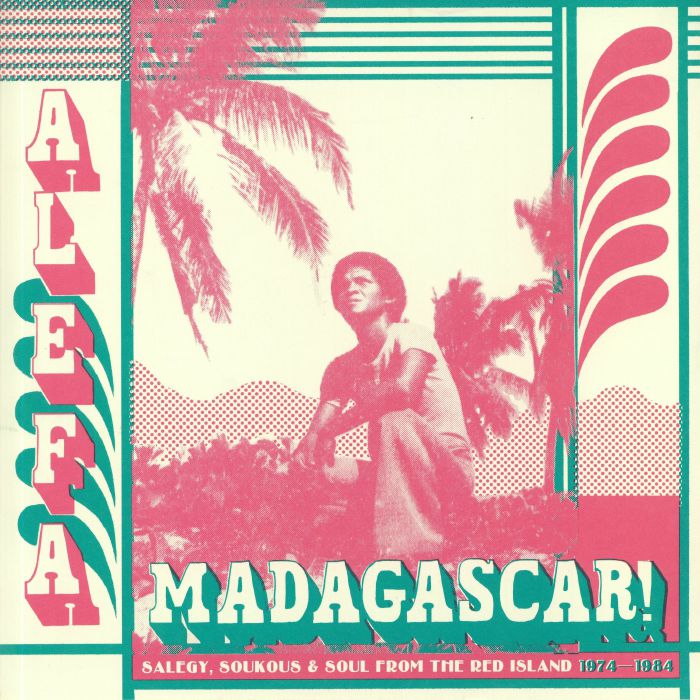 Alefa Madagascar - Salegy, Soukous &amp; Soul 1974 - 1984