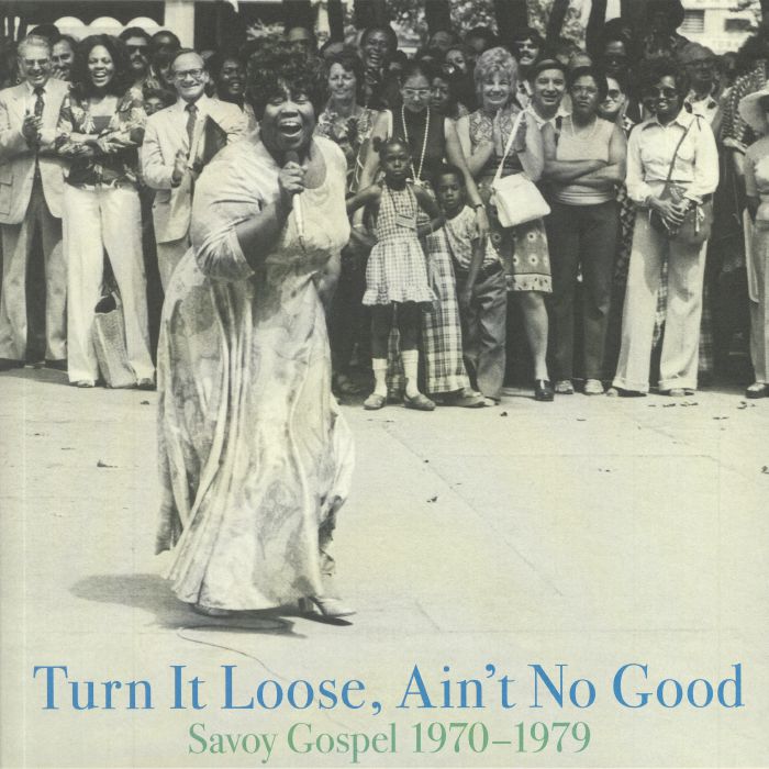 Turn It Loose Ain&#39;t No Good: Savoy Gospel 1970-1979